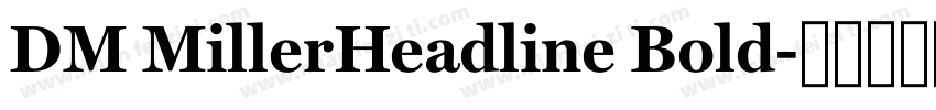 DM MillerHeadline Bold字体转换